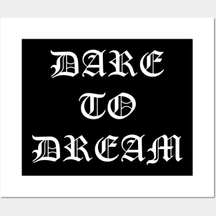 Dare to Dream Posters and Art